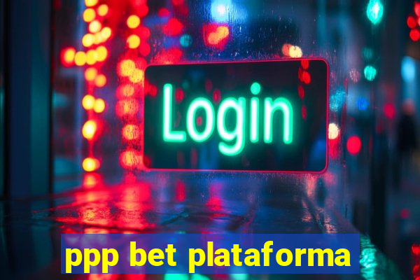 ppp bet plataforma